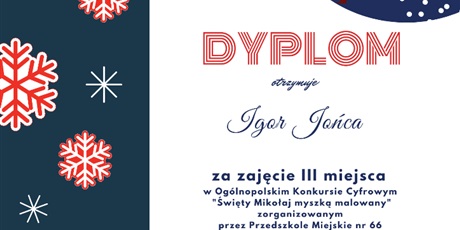 3 miejsce w  Ogólnopolskim Konkursie Cyfrowym pt.  „Święty Mikołaj myszką malowany” zdobył Igor Jońca z klasy 3A.