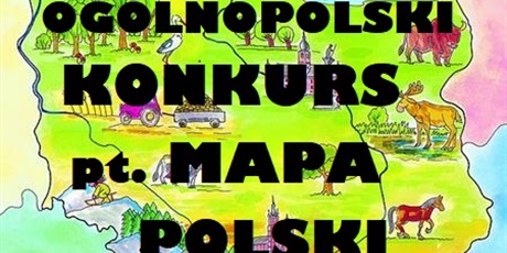 Ogólnopolski konkurs plastyczno-przyrodniczy MAPA POLSKI